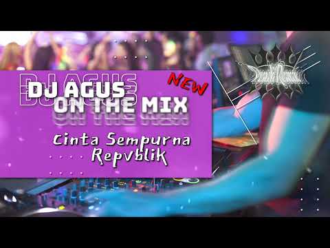 DJ AGUS ON THE MIX - CINTA SEMPURNA ( REPVBLIK ) REMIX TERBARU ATHENA BANJARMASIN 2023