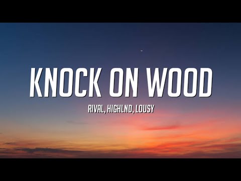 Rival x Highlnd - Knock On Wood (Lyrics) ft. Lousy