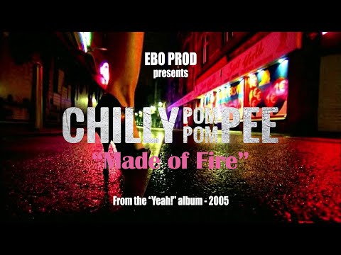Chilly Pom Pom Pee - Made of Fire - 2024 version [Official Video]