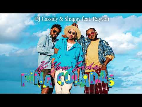 Shaggy & DJ Cassidy ft. Rayvon - If You Like Pina Coladas | Official Audio