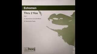 Echomen ‎– Thru 2 You (Bushwacka! Remix)