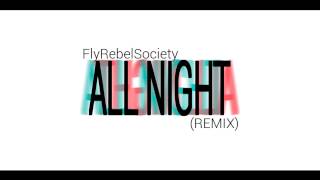 Fly Rebel Society - All Night (Remix )