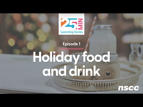 NSCC 25-Minute Learning Series, Episode 1: Holiday food and drink