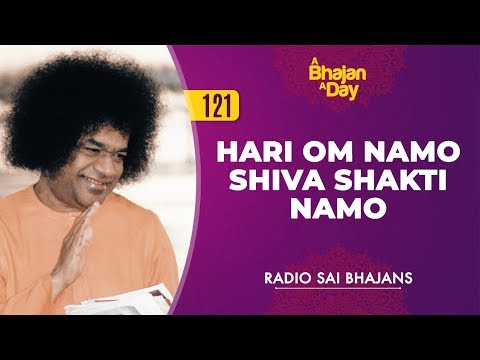 121 - Hari Om Namo Shiva Shakti Namo | Radio Sai Bhajans