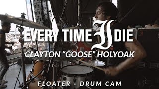 Clayton &quot;Goose&quot; Holyoak of Every Time I Die (Floater - Drum Cam)