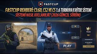 FASTCUP REHBERİ: CS:GO, CS2 VE CS 1.6 İÇİN TURNUVA VE RÜTBE SİSTEMİ NASIL KULLAN