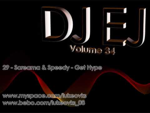 DJ EJ Vol 34 - 29 - Screama & Speedy - Get Hype