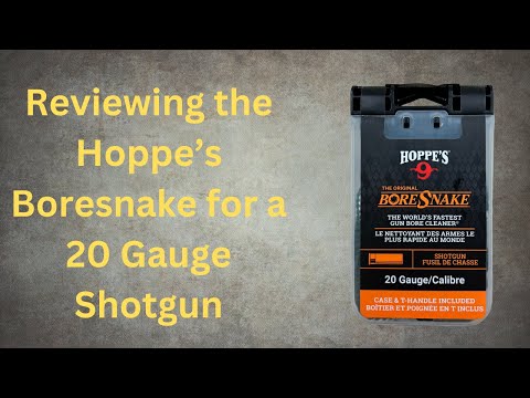 Reviewing the Hoppe's Boresnake Barrel Cleaner for a 20 Gauge Shotgun