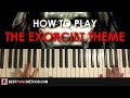 HOW TO PLAY - The Exorcist Theme (Piano Tutorial Lesson)