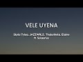 Lyrics English Vele Uyena By Skyla Tylaa JAZZWRLD Thukuthela Elaine