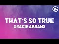 Gracie Abrams That S So True Lyrics