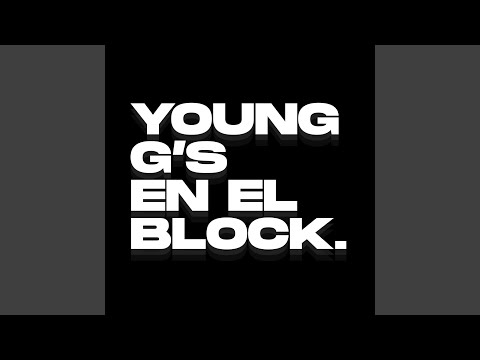 Young g's en el block