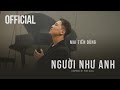 NGƯỜI NHƯ ANH | MAI TIẾN DŨNG | OFFICIAL MV