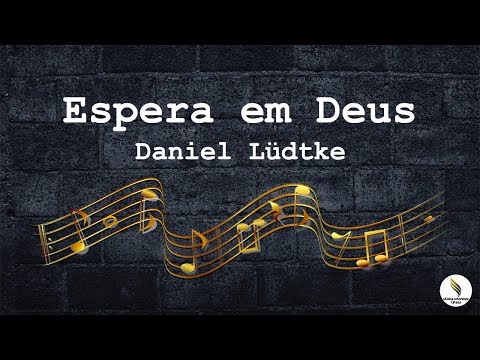 Espera Em Deus - Daniel Ludtke