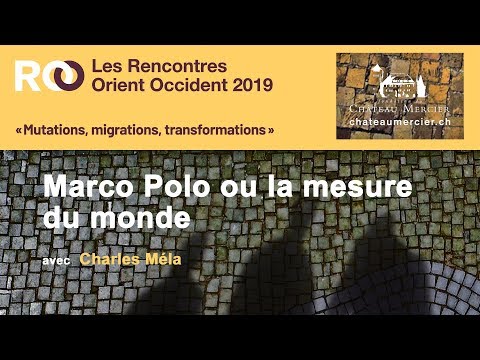 Rencontres Orient Occident 2019 - CONFÉRENCE Marco Polo ou la mesure du monde
