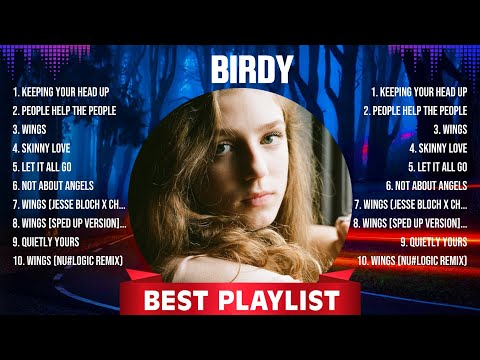 Birdy Greatest Hits 2024 - Pop Music Mix - Top 10 Hits Of All Time