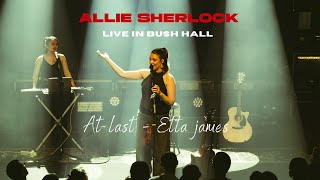 At Last - Etta James | Allie Sherlock Cover (Live in Bush Hall, London)