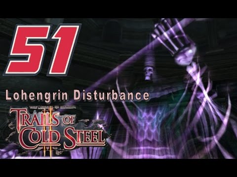 LoH: Trails of Cold Steel II Playthrough - Ep 51: Lohengrin Disturbance [12/27]