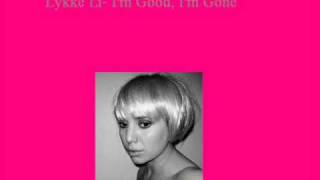 Lykke Li - I'm Good I'm Gone (Lyrics)