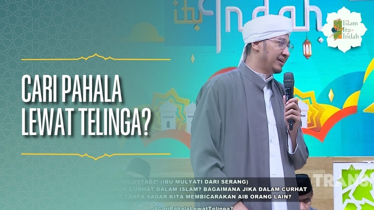 Cari Pahala Lewat Telinga? - ISLAM ITU INDAH (23/03/26) P1