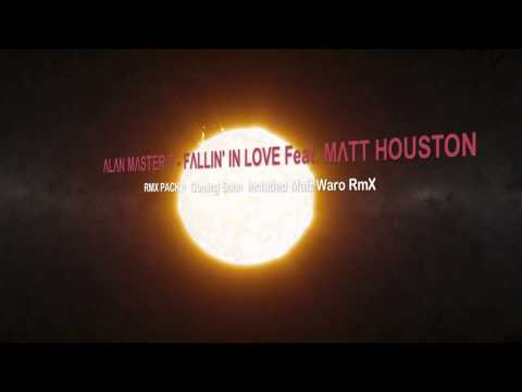 ALAN MASTER T - FALLIN' IN LOVE Feat. MATT HOUSTON ( Matt Waro Remix)
