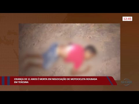 Criança de 11 anos é morta em negociação de motocicleta roubada em Teresina 01 11 2022