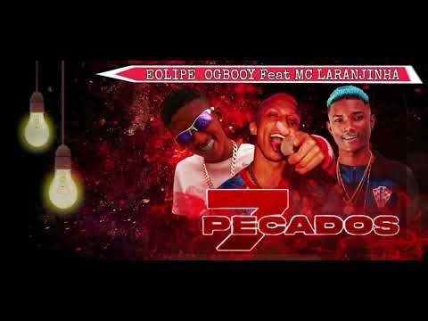EOLIPE, OGBOOY ft. Mc LARANJINHA - 7 PECADOS