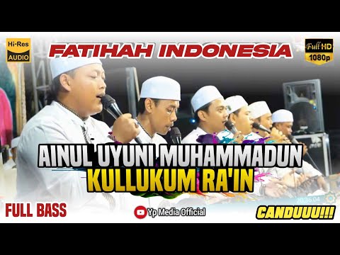 AINUL UYUNI MUHAMMADUN•KULLUKUM RA'IN || Fatihah Indonesia || Full Bass