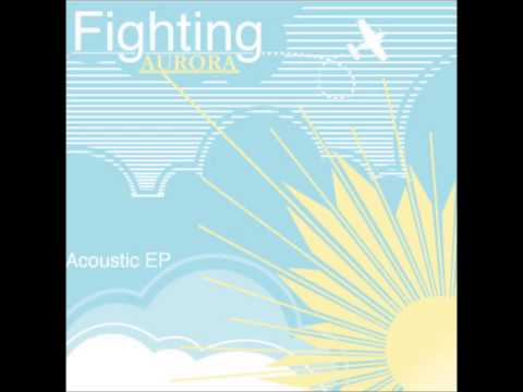 Fighting Aurora - I'll Never Ask You To Stay