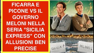 FICARRA E PICONE VS IL GOVERNO MELONI NELLA SERIA "SICILIA EXPRESS" CON ALLUSIONI BEN PRECISE