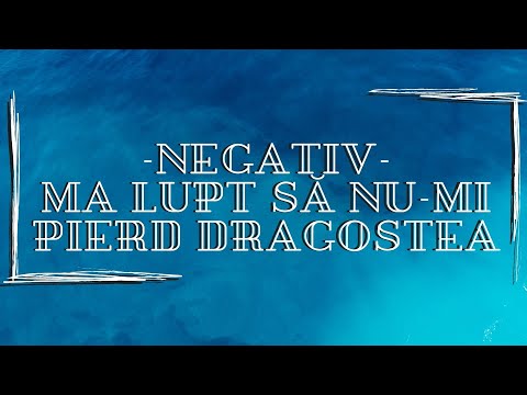 Negativ - MA LUPT SĂ NU-MI PIERD DRAGOSTEA