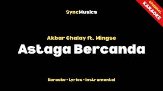 Download lagu Akbar Chalay ft. Mingse - Astaga Bercanda | Karaoke - Lirik - Instrumental mp3