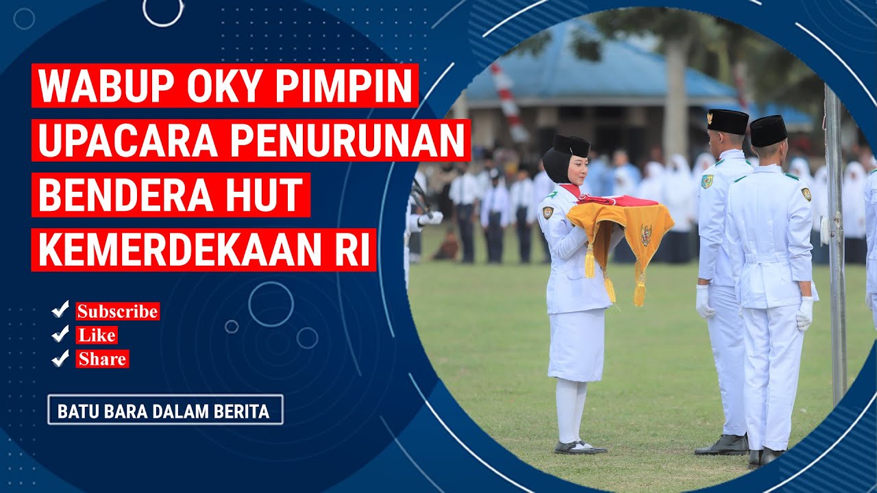WABUP OKY PIMPIN UPACARA PENURUNAN BENDERA HUT KEMERDEKAAN RI