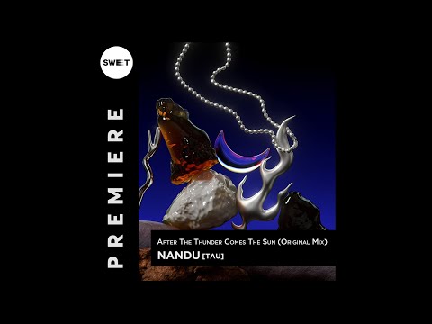 PREMIERE : Nandu - After The Thunder Comes The Sun (Original Mix) [TAU]