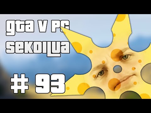 HEITTOJUUSTO! - GTA V PC Sekoilua | Osa 93