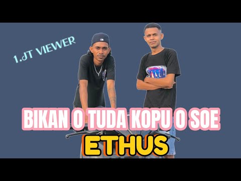 BIKAN O TUDA KOPU O SOE || ETHUS FT. JUVHY || Cipt : Acau Malayroz
