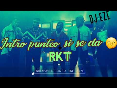 INTRO PUNTEO + SI SE DA - RKT - DJ EZE