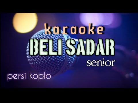 karaoke Beli Sadar /persi koplo ~ #Senior