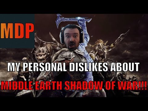 MY PERSONAL DISLIKES ABOUT MIDDLE EARTH SHADOW OF WAR!!!