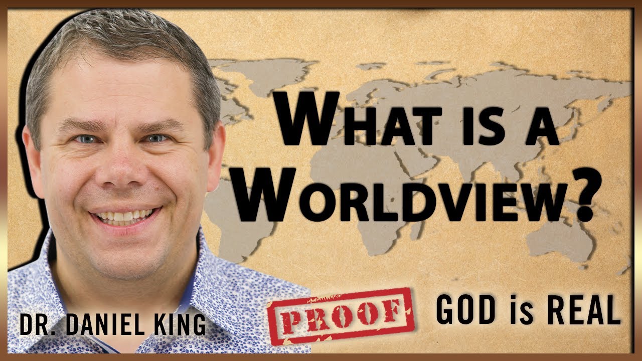 What Is A Worldview? | Proof God Is Real #3 | Dr. Daniel King