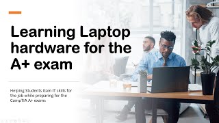 Learning Laptop Hardware and Preparing for the A+ Exams