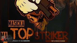 Masicka - Top Striker (Raw) Top Striker Riddim - December 2016