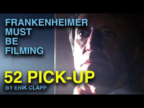 52 Pick-Up | Frankenheimer Must Be Filming