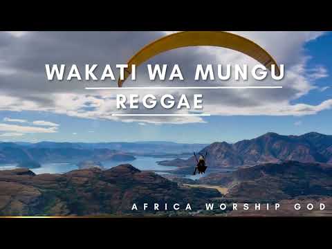 WAKATI WA MUNGU (REGGAE) AFRICAN WORSHIP