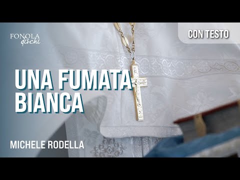 MICHELE RODELLA - Una fumata bianca (Video con Testo)