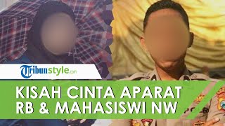 Perjalanan Kisah Asmara Oknum Polisi RB dan Mahasiswi NW sebelum Korban Memutuskan Akhiri Hidup
