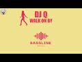 DJ Q ft. Gabrielle - Walk On By / BASSLINE NICHE 4x4 HOUSE / Bassline Revival