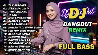 Download lagu DJ REMIX DANGDUT LAWAS FULL BASS || DJ TAK BERDAYA | DJ SISA SISA CINTA mp3