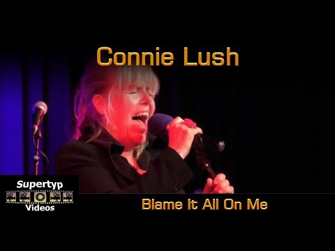 Connie Lush - Blame It All On Me