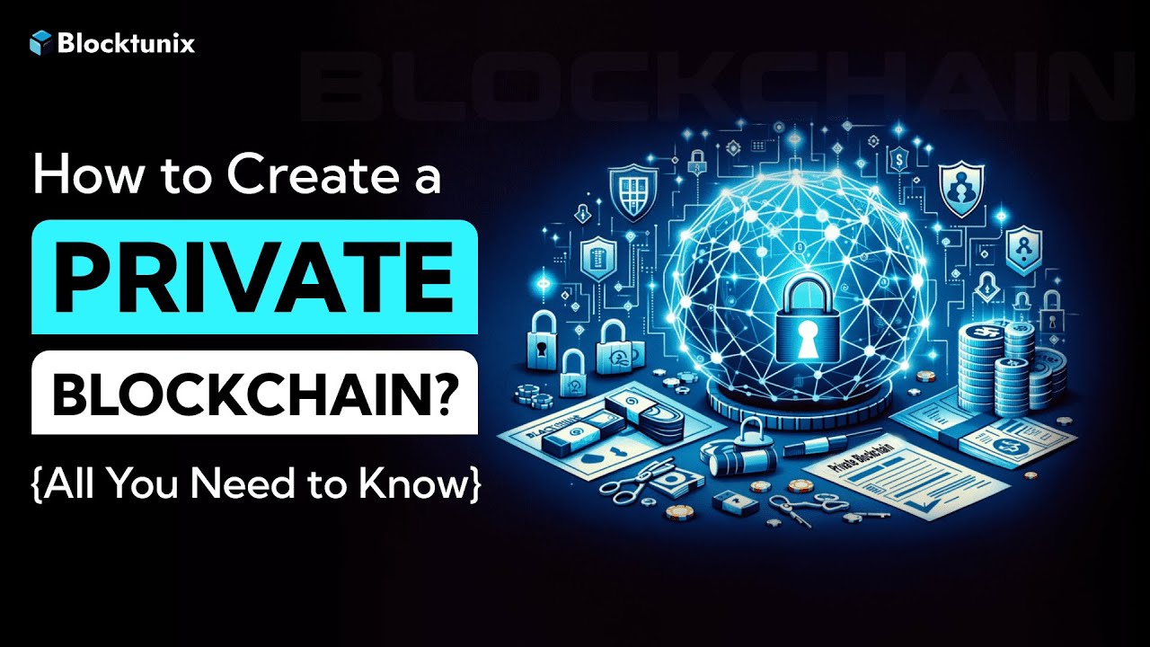 Creating a Private Blockchain - Everything You Need to Know | Blocktunix